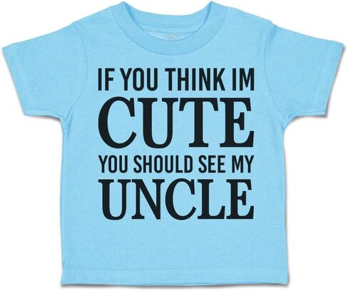 Toddler T-Shirt If You Think I'm Cute You Should See My Uncle Relation Clothes in Saudi Arabia