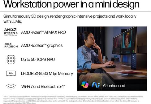 سطح المكتب HP Z2 Mini G1a Workstation Business، AMD Ryzen AI Max PRO 380 (> Intel Ultra 7 265U)، ذاكرة الوصول العشوائي LPDDR5X سعة 32 جيجابايت، MFF، Copilot+ PC، 50 TOPS NPU، Wi-Fi 7، IST Computer مخصص 1 تيرابايت/2 تيرابايت SSD، Win 11 Pro in Kuwait