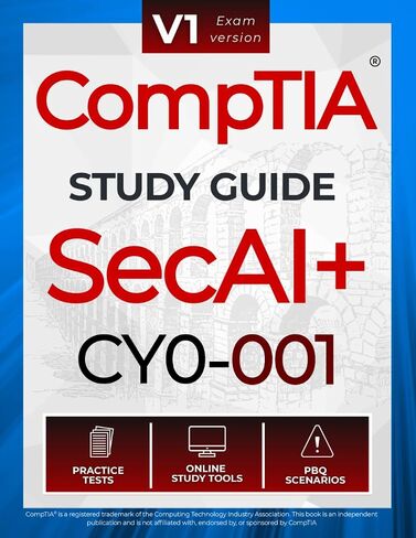 CompTIA SecAI+ CY0-001 Study Guide: Complete Reference with Practice Tests, PBQ Scenarios, and Study Tools for Exam Preparation in Kuwait