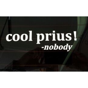 Cool Prius Said Nobody Ever! Funny Truck Hunting Diesel Vinyl Decal Sticker, Die Cut Vinyl Decal for Windows, Cars, Trucks, Tool Boxes, laptops, MacBook - virtually Any Hard, Smooth Surface