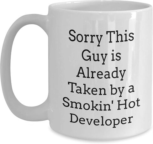 Sorry This Guy Is Already Taken By A Smokin' Hot Developer Funny White Coffee Mug Gifts from Men to Developer Friends at Christmas in Saudi Arabia