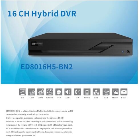 ENS Titanium ED8016H5-BN2 16CH 5MP Lite@10FPS,4MP Lite@15FPS TVI/AHD/CVI/Analog+8CH 5MP IP Max 24CH 1080P HDMI/VGA/CVBS(or Spot), Audio, 1SATA NDAA DVR in Saudi Arabia