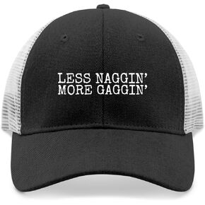 Less NAGGIN’ More GAGGIN’ Hat Trucker Hat Women Funny Mesh Baseball Cap for Fall in Saudi Arabia