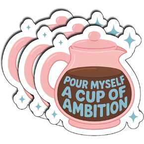 (3Pcs) Pour Myself a Cup of Ambition Stickers 3 Inch Funny Coffee Motivation Vinyl Decals for Water Bottles Laptops Tumblers Notebooks Planners and Journals in Saudi Arabia