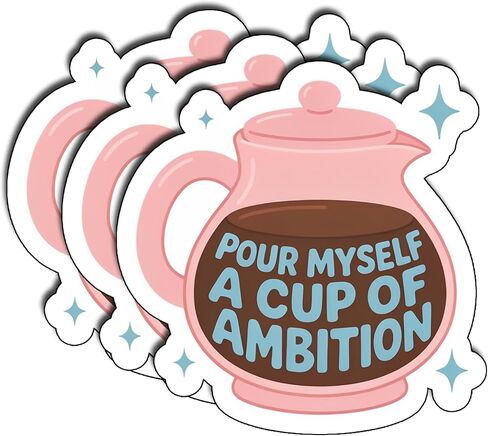 (3Pcs) Pour Myself a Cup of Ambition Stickers 3 Inch Funny Coffee Motivation Vinyl Decals for Water Bottles Laptops Tumblers Notebooks Planners and Journals in Saudi Arabia