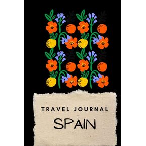 Spain Travel Journal for your Trip: Guided Journal Log Book To Write Fill In, Daily Agenda Time Table Planner - Travelers Vacation Journaling Notebook