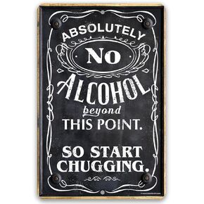 Bar Themed Durable Metal Sign - Absolutely No Alcohol Beyond This Point, So Start Chugging - 8" x 12" or 12" x 18" Use Indoor/Outdoor - Makes a Great Bar Room Decor and Housewarming Gift