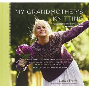 My Grandmother's Knitting: Family Stories and Inspired Knits from Top Designers in Kuwait