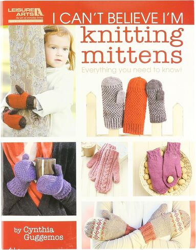 LEISURE ARTS-I Can't Believe I'm Knitting Mittens in Kuwait