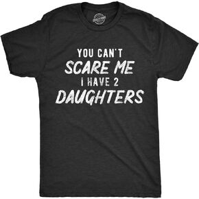 Mens You Cant Scare Me I Have A Daughter or Boys T Shirts Funny Dad Squared Tees Sarcastic Shirt for Dad