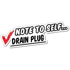 Note to Self Drain Plug Sticker Decal Boat Fishing Tackle 4x4