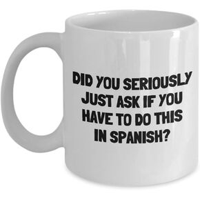 Spanish Teacher Gift - Funny Spanish Mug - If You Have To This In Spanish