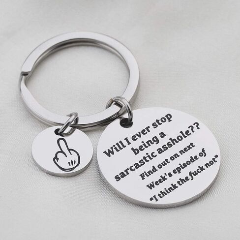Will I Ever Stop Being A Sarcastic Asshole? Find Out On Next Week’s Episode Of “I Think The F*ck Not"Keychain Funny keychain in Kuwait