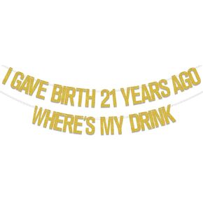 Gold I Gave Birth 21 Years Ago Where's My Drink Banner, 21st Birthday Party Decoration, Rip Fake ID/21 & Legal/Happy 21st Birthday/Cheers to 21 Years, Happy 21 Years Old Party Decorations Supplies