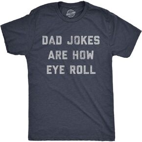 Mens Dad Jokes are How Eye Roll Tshirt Funny Father's Day Graphic Novelty Hilarious Tee