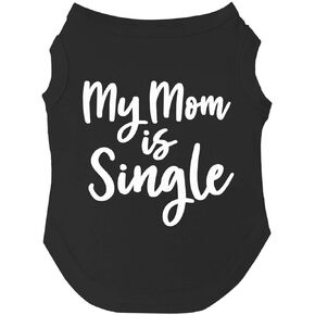My Mom is Single Dog Tee Shirt Sizes for Puppies, Toys, and Large Breeds (Hot Pink, Medium 115)