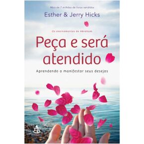Peça e sera atendido - Aprendendo a Manifistar Seus Desejos (Em Portugues do Brasil)