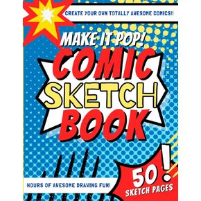Make It Pop! Comic Sketchbook: Create Your Own Comic Book, Blank Comic Book Journal, Comic Sketch Book For Kids, Make Your Own Story Board