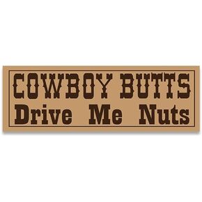 Brown: Cowboy Butts Drive Me Nuts Bumper Sticker (Funny Decal Rodeo Sexy Rider Range Horse Vinyl for car or Truck)