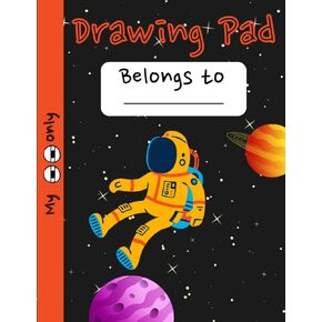 Drawing Pad for Kids - Space Sketch Book: 120 Page 8.5 x 11 inch Sketchpad | Large Notebook for Journaling, Writing, Crayon Coloring, Sketching or Doodling | Great Gift for Children of All Ages