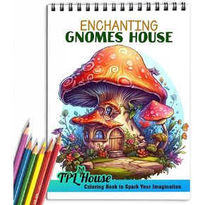 TPLHOUSE Enchanting Gnomes House Coloring Book for Adults, Premium Cover, Spiral Bound Edition, 30 Gnomes House Coloring Pages for Stress Relief and Relaxation