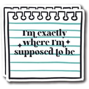 I'm Exactly Where I'm Suppsed to Be - Positive Self Talk Affirmations Empowering Motivational Stickers - Premium Quality Vinyl Bumper Stickers 2-Pack | 5-Inch on Widest Side | Made in USA - FHJ473