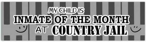 Funny Bumper Sticker - My child was Inmate of the Month at the County Jail [00415] in Saudi Arabia