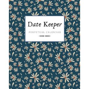 Date Keeper Perpetual Calendar: My Lifelong Log Book of Important Dates & Special Events | Large Notebook for Recording Birthdays and Anniversaries with Monthly Index