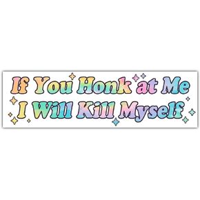 [11.5"x3"] If You Honk At Me I Will Kill My Self Bumper Sticker Funny Adult Bumper Sticker Weird Silly Stupid Bumper Sticker Humorous Gifts Idea Decor Vinyl Waterproof Sticker for Car Truck Van