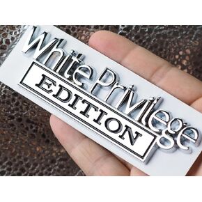 White Privilege Edition Emblem with Strong Adhesive, White Privilege Car Emblem 3D Badge Decal Car Truck Replacement Compatible with Universal Vehicle, Car, Truck, SUV (Silver Black)