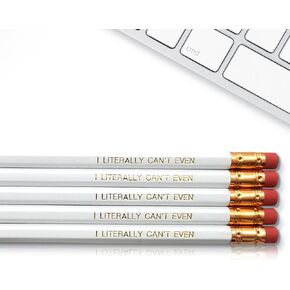 I Literally Can't Even - Inspirational Pencils Engraved With Funny And Motivational Sayings For School And The Office