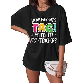 Dear Parents Tag You're It Love Teachers Shirt Women Last Day of School T-Shirt Teacher Life Shirts Graduation Gift Tee
