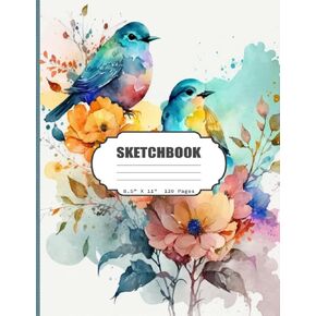 Sketchbook: Watercolor birds, Blank Sketch Book for Kids, Adults, Artist Notebook/Journal for Drawing, Writing, Sketching or Doodling, Blank Paper, 120 Blank Pages, 8.5x11 (Blank Drawing Book)