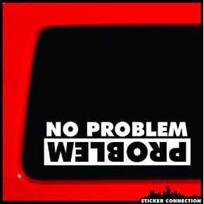 Sticker Connection | No Problem Problem | Bumper Sticker offroad Decal for Car, Truck, kayak, Window, Laptop | 2"x7" (White) (1)