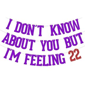 I Don't Know About You But I'm Feeling 22 Banner, Happy 22nd Birthday Banner,I'm Feeling 22 Sign, Funny 22nd Birthday Party Decorations Rose Purple
