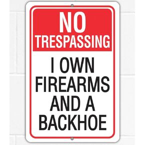 Metal Sign - No Trespassing I Own Firearms and a Backhoe - Use Indoor/Outdoor - Classic Warning Gun Signs for Property, Man Cave Decoration and Vintage Gift for Gun Collectors (8" x 12")