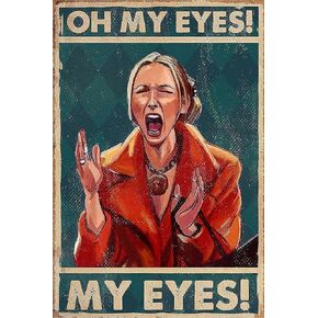 NISEVAN Metal Tin Signs Oh My Eyes My Eyes Sign Phoebe Buffay Quote Friends Poster Funny Wall Art Decor for Living Room Bedroom Bathroom Decoration 8x12 Inches