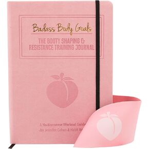 Badass Body Goals: Booty Shaping & Resistance Training Fitness Journal. 10-Week Circuit Training & Personal Resistance Training Program and Fitness Planner by Jennifer Cohen & Habit Nest.
