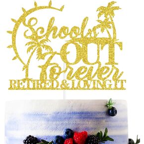 Gold Glitter School's Out Forever Retired & Loving It Cake Topper, I'm Retired Asked Someone Else/Happy Retirement/Enjoy Retirement, Hawaiin Teacher Themed Retirement Party Decorations