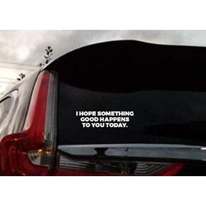 HavenSticks - I Hope Something Good Happens to You Today {{White Decal}} - 8 x 3 inches - Vinyl Die Cut Bumper Sticker/Decal for Cars, Trucks, Laptops, Windows