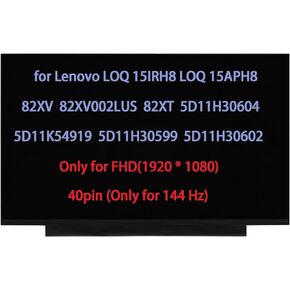15.6" LCD Replacement for Lenovo LOQ 15IRH8 82XV 82XV002LUS for LOQ 15APH8 82XT 5D11K54919 5D11H30599 5D11H30604 5D11H30602 Screen LCD Display Panel FullHD 1920x1080 (144Hz 40pin)