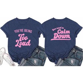 Womens (Front Back Print) You're Being Too Loud You Need to Calm Down Funny Print T Shirt