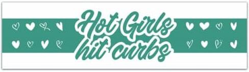 Hot Girls Hit Curbs Bumper Sticker, Bumper Stickers, Car Decals, Funny Bumper Stickers, Vinyl Decals [00176] in Saudi Arabia