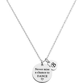 Dancer Gift Never Miss a Chance to Dance Inspirational Dancer Initial Necklace for Teen Girls Women