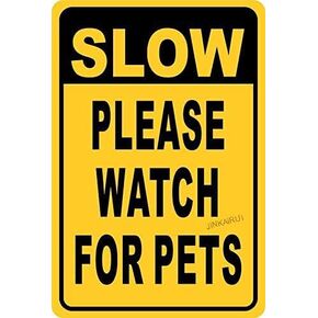 Slow Down Please Watch for Pets Dogs Cats Metal Sign 6"x8"