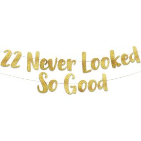 22 Never Looked So Good Gold Glitter Banner - 22nd Birthday and Anniversary Party Decorations