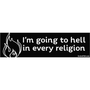 I'm Going to Hell in Every Religion Bumper Sticker - [11" x 3"]