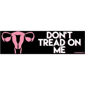 Don't Tread on My Uterus Bumper Sticker - [11" x 3"]