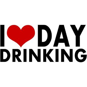 I Love Day Drinking Sticker - Multisurface UV Water Resistant - Durable and Waterproof Funny Adult Humor Sticker for Cars Trucks RVs Windows Lockers and Any Items with Smooth Flat Surface