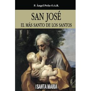San José: El más Santo De los Santos (Spanish Edition)